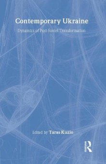 Independent Ukraine: Nation-state Building and Post-communist Transition (Contemporary Ukraine: Dynamics of Post-Soviet Transformation)