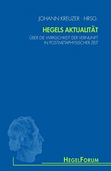 Hegels Aktualität: Über die Wirklichkeit der Vernunft in postmetophysischer Zeit