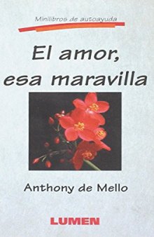 Anthony de Mello El Amor Esa Maravilla  / the Marvels of Love (Spanish)