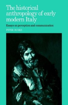 The Historical Anthropology of Early Modern Italy: Essays on Perception and Communication