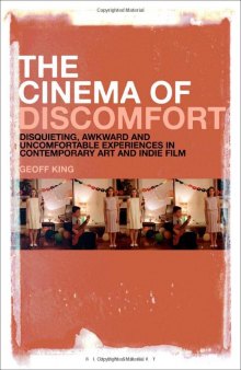 The Cinema of Discomfort: Disquieting, Awkward and Uncomfortable Experiences in Contemporary Art and Indie Film