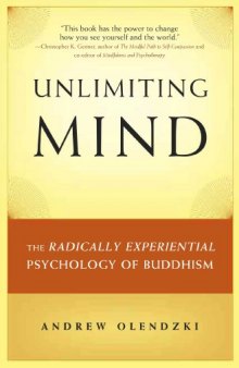 Unlimiting Mind: The Radically Experiential Psychology of Buddhism