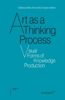 Art As A Thinking Process: Visual Forms of Knowledge Production