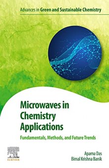 Microwaves in Chemistry Applications: Fundamentals, Methods and Future Trends (Advances in Green and Sustainable Chemistry)