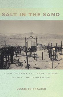 Salt in the Sand: Memory, Violence, and the Nation-State in Chile, 1890 to the Present
