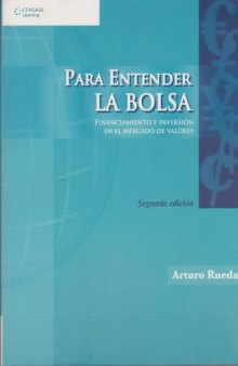 Para Entender la Bolsa : Financiamiento e Inversión en el Mercado de Valores