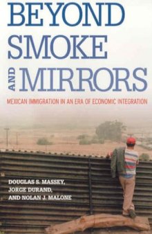 Beyond Smoke and Mirrors: Mexican Immigration in an Era of Economic Integration