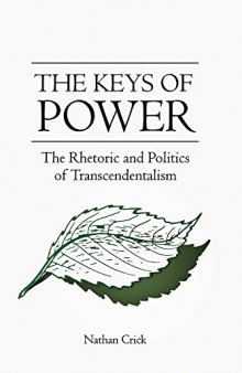 The Keys of Power: The Rhetoric and Politics of Transcendentalism