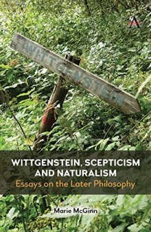 Wittgenstein, Scepticism and Naturalism: Essays on the Later Philosophy (Anthem Studies in Wittgenstein)