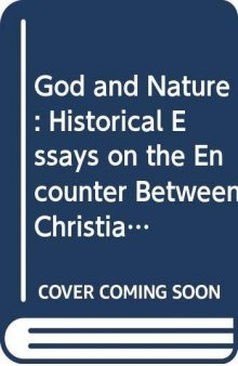 God and nature: Historical essays on the encounter between Christianity and science