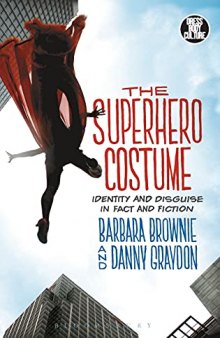 The Superhero Costume: Identity and Disguise in Fact and Fiction