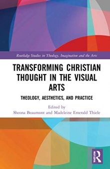 Transforming Christian Thought in the Visual Arts: Theology, Aesthetics, and Practice