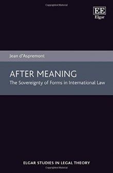 After Meaning: The Sovereignty of Forms in International Law (Elgar Studies in Legal Theory)