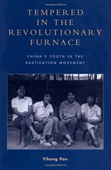 Tempered in the Revolutionary Furnace: China's Youth in the Rustication Movement