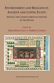 Environment and Religion in Ancient and Coptic Egypt: Sensing the Cosmos through the Eyes of the Divine: Proceedings of the 1st Egyptological ... 1-3 February 2017