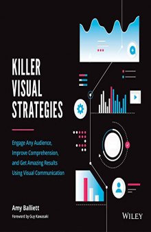 Killer Visual Strategies: Engage Any Audience, Improve Comprehension, And Get Amazing Results Using Visual Communication