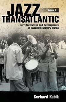 Jazz Transatlantic, Volume II: Jazz Derivatives and Developments in Twentieth-Century Africa