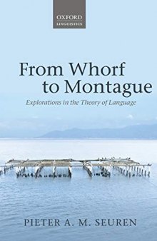 From Whorf to Montague: Explorations in the Theory of Language