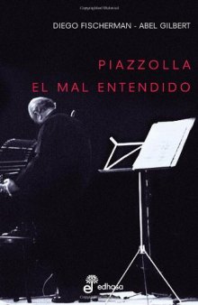 Piazzolla, el malentendido (Spanish Edition)