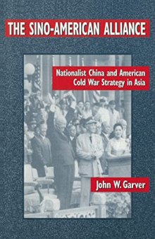 The Sino-American Alliance: Nationalist China and American Cold War Strategy in Asia