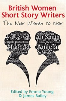 British Women Short Story Writers: The New Woman to Now
