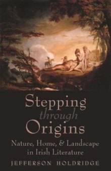 Stepping through Origins: Nature, Home, and Landscape in Irish Literature