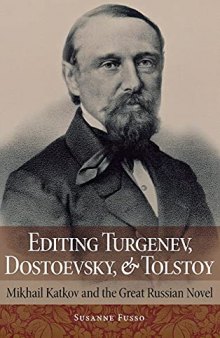 Editing Turgenev, Dostoevsky, and Tolstoy: Mikhail Katkov and the Great Russian Novel