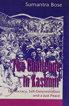 The challenge in Kashmir : democracy, self-determination, and a just peace