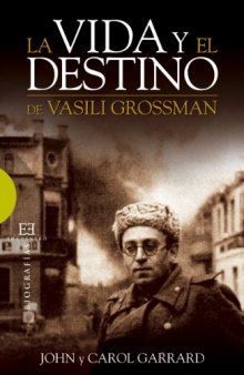La vida y el destino de Vasili Grossman (Ensayo) (Spanish Edition)