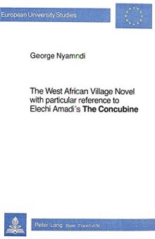 The West African Village Novel, with particular reference to Elechi Amadi's The Concubine