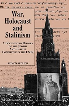 War, Holocaust and Stalinism: A Documented Study of the Jewish Anti-Fascist Committee in the USSR