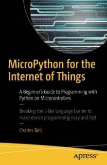 Micropython for the Internet of Things: A Beginner's Guide to Programming with Python on Microcontrollers