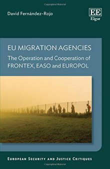 EU Migration Agencies: The Operation and Cooperation of FRONTEX, EASO and EUROPOL