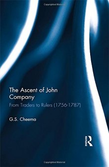 The Ascent of John Company: From Traders to Rulers (1756-1787)