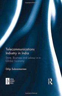 Telecommunications Industry in India: State, Business and Labour in a Global Economy