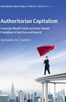 Authoritarian Capitalism: Sovereign Wealth Funds And State-Owned Enterprises In East Asia And Beyond