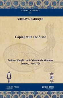 Coping with the State: Political Conflict and Crime in the Ottoman Empire, 1550-1720