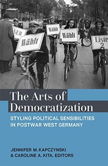 The Arts of Democratization: Styling Political Sensibilities in Postwar West Germany