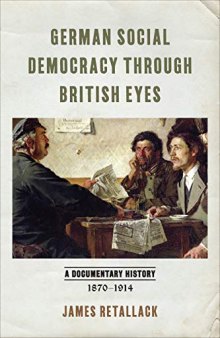 German Social Democracy through British Eyes: A Documentary History, 1870-1914