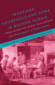 Marriage, Household, and Home in Modern Russia: From Peter the Great to Vladimir Putin