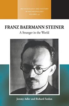 Franz Baermann Steiner: A Stranger in the World