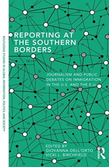 Reporting at the Southern Borders: Journalism and Public Debates on Immigration in the U.S. and the E.U.