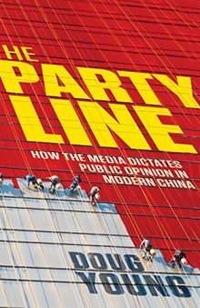The Party Line: How The Media Dictates Public Opinion in Modern China