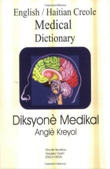 English / Haitian Creole Medical Dictionary = Diksyonè Medikal Anglè Kreyòl