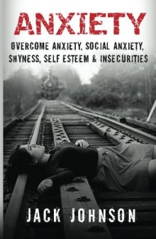 Anxiety: Overcome Anxiety, Social Anxiety, Shyness, Self Esteem 