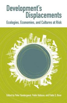 Development's Displacements: Economies, Ecologies, and Cultures at Risk