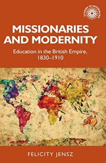 Missionaries and modernity: Education in the British Empire, 1830-1910