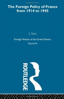 Foreign Policies of the Great Powers: Foreign Pol France 1914-45  V7