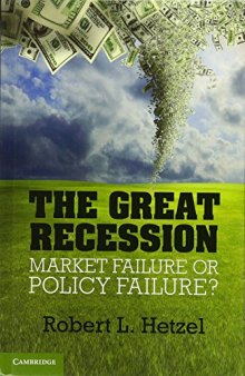 The Great Recession: Market Failure or Policy Failure?