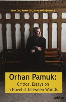Orhan Pamuk: Critical Essays on a Novelist Between Worlds